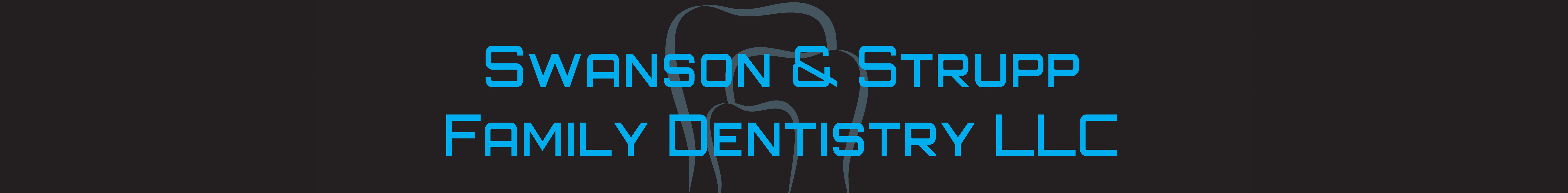 Swanson & Strupp Family Dentistry, LLC.